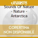 Sounds Of Nature - Nature - Antarctica cd