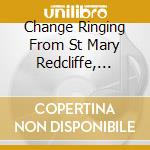 Change Ringing From St Mary Redcliffe, Bristol / Various cd