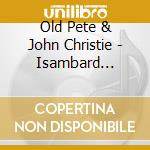 Old Pete & John Christie - Isambard Kingdom Brunel cd