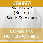 Stanshawe (Bristol) Band: Spectrum cd musicale di Stanshawe (Bristol) Band