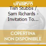 Tish Stubbs / Sam Richards - Invitation To North America cd musicale di Stubbs, Tish