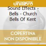 Sound Effects - Bells - Church Bells Of Kent cd