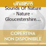 Sounds Of Nature - Nature - Gloucestershire Wildlife Tapestry cd musicale di Sounds Of Nature