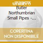Butler Northumbrian Small Pipes - The Perfect Triangle cd musicale di Butler, Richard