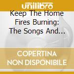 Keep The Home Fires Burning: The Songs And Music Of The 1st World War / Various cd