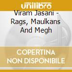 Viram Jasani - Rags, Maulkans And Megh cd