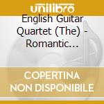 English Guitar Quartet (The) - Romantic Guitar Quartets