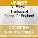 Jo Freya - Traditional Songs Of England cd musicale di Freya, Jo