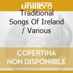 Traditional Songs Of Ireland / Various cd