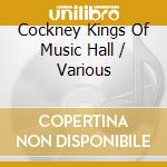 Cockney Kings Of Music Hall / Various cd