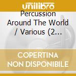 Percussion Around The World / Various (2 Cd) cd musicale di Various
