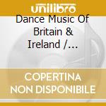 Dance Music Of Britain & Ireland / Various (2 Cd) cd musicale