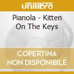 Pianola - Kitten On The Keys cd musicale