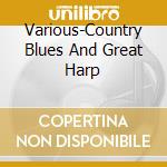Various-Country Blues And Great Harp cd