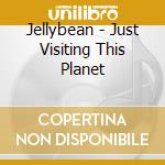 Jellybean - Just Visiting This Planet cd
