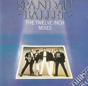 Spandau Ballet - The Twelve Inch Mixes cd musicale di Spandau Ballet