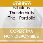 Fabulous Thunderbirds The - Portfolio cd