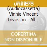 (Audiocassetta) Vinnie Vincent Invasion - All Systems Go cd