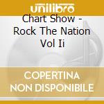 Chart Show - Rock The Nation Vol Ii cd