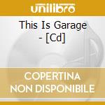 This Is Garage - [Cd] cd