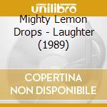 Mighty Lemon Drops - Laughter (1989) cd musicale di Mighty Lemon Drops