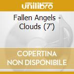 Fallen Angels - Clouds (7') cd