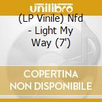(LP Vinile) Nfd - Light My Way (7