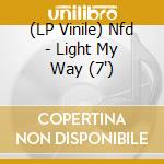 (LP Vinile) Nfd - Light My Way (7') vinile