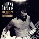 Johnny Thunders - Bootlegging The Bootleggers cd