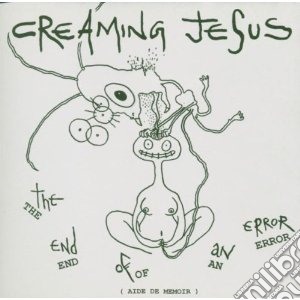 Creaming Jesus - End Of An Error cd musicale di Jesus Creaming