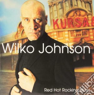 Wilko Johnson - Red Hot Rocking Blues (2 Lp) cd musicale di Wilko Johnson