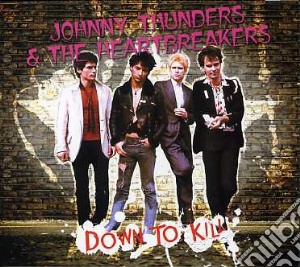 Down To Kill cd musicale di THUNDERS JOHNNY & HEARTBREAK.