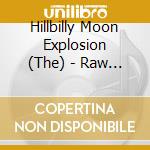 Hillbilly Moon Explosion (The) - Raw Deal cd musicale di Hillbilly Moon Explosion