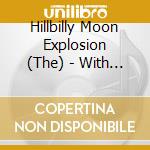 Hillbilly Moon Explosion (The) - With Monsters And Gods cd musicale di Hillbilly Moon Explosion