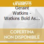 Geraint Watkins - Watkins Bold As Love cd