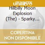 Hillbilly Moon Explosion (The) - Sparky Sessions cd