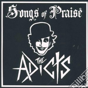 Adicts - Songs Of Praise cd musicale di ADICTS