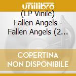 (LP Vinile) Fallen Angels - Fallen Angels (2 Lp) lp vinile di Fallen Angels