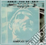 Admit You're Shit - Someplace Special cd