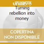 Turning rebellion into money cd