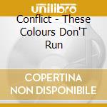 Conflict - These Colours Don'T Run cd