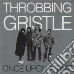 Throbbing Gristle - Once Upon A Time cd
