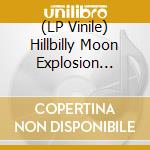 (LP Vinile) Hillbilly Moon Explosion (The) - Buy Beg Or Steal vinile