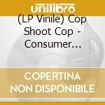(LP Vinile) Cop Shoot Cop - Consumer Revolt (Blue Vinyl) (Record Store Day 2025) vinile