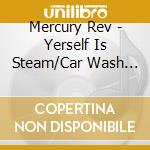 Mercury Rev - Yerself Is Steam/Car Wash Hair cd