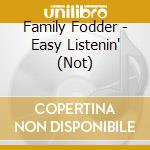 Family Fodder - Easy Listenin' (Not) cd
