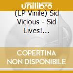 (LP Vinile) Sid Vicious - Sid Lives! [Limited Edition Blood-Splattered Vinyl] [Lp] vinile