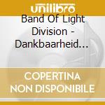 Band Of Light Division - Dankbaarheid Is Herinneren (Lest We Forg cd musicale di Band Of Light Division