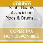 Scots Guards Association Pipes & Drums - 50 Years Of Pipes & Drums cd