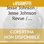 Jesse Johnson - Jesse Johnson Revue / Shockadelia / Every Shade Of Love (2Cd) cd musicale